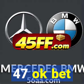 47 ok bet